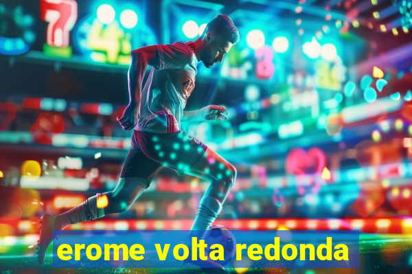 erome volta redonda